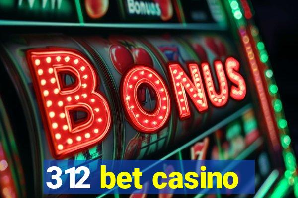 312 bet casino